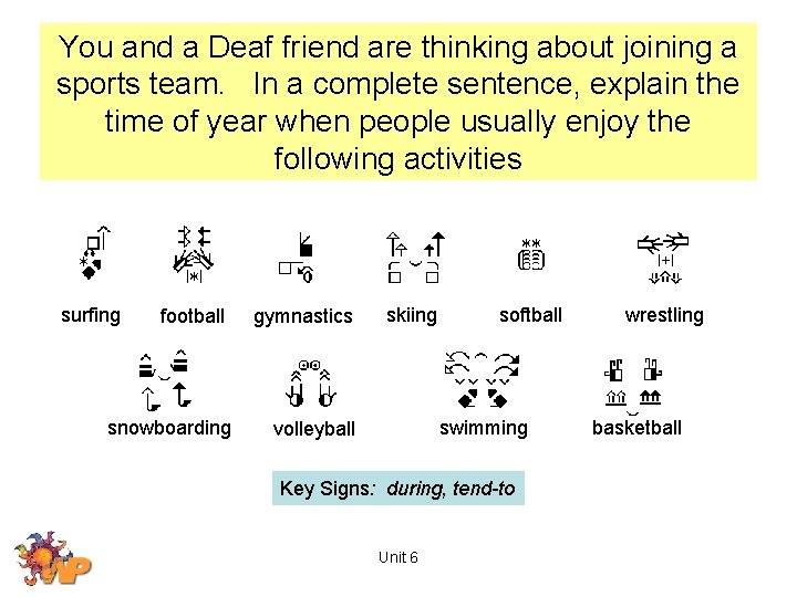 You and a Deaf friend are thinking about joining a sports team. In a