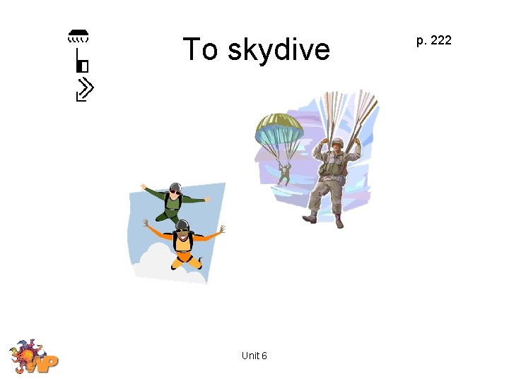 To skydive Unit 6 p. 222 