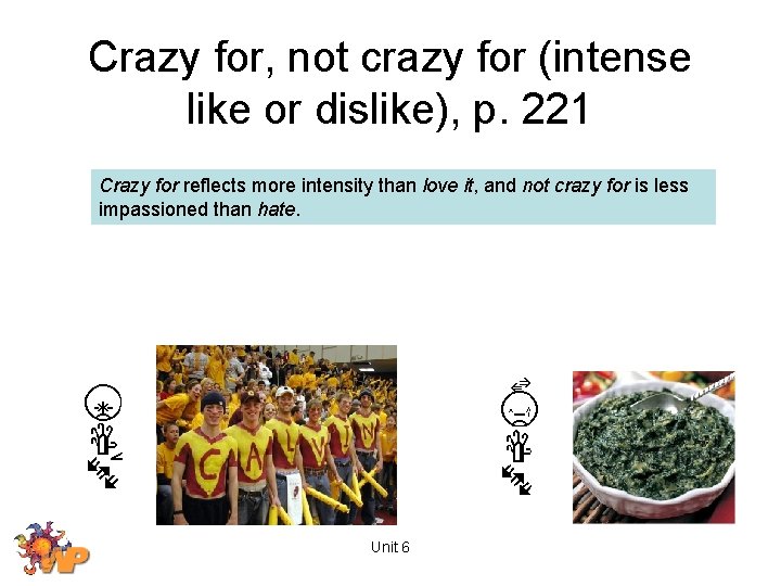 Crazy for, not crazy for (intense like or dislike), p. 221 Crazy for reflects