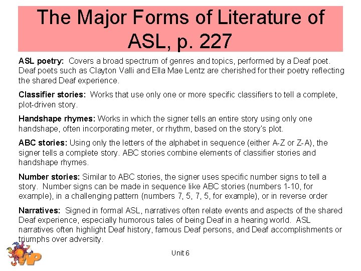 The Major Forms of Literature of ASL, p. 227 ASL poetry: Covers a broad