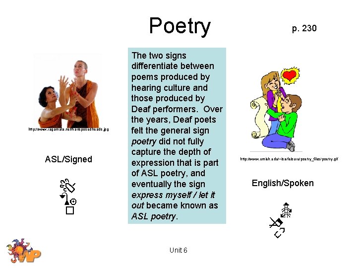 Poetry http: //www. ragamala. net/transposedheads. jpg ASL/Signed The two signs differentiate between poems produced