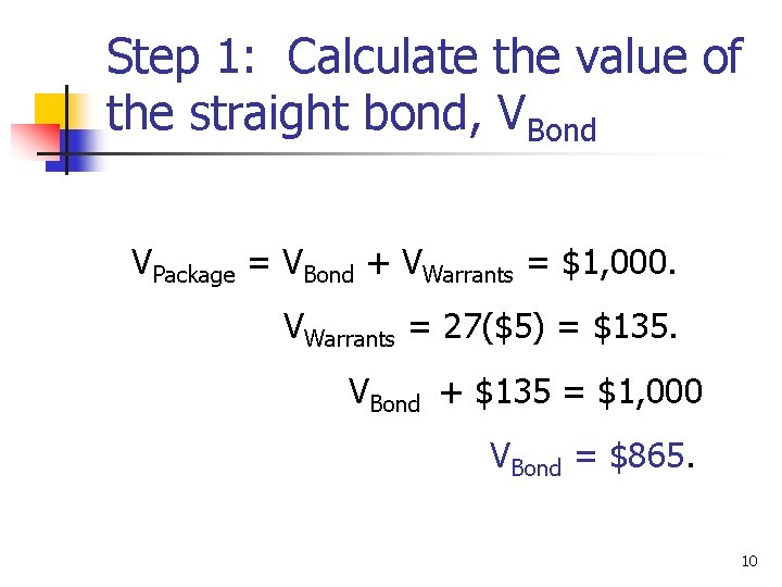 Step 1: Calculate the value of the straight bond, VBond VPackage = VBond +