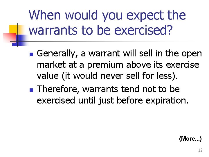 When would you expect the warrants to be exercised? n n Generally, a warrant
