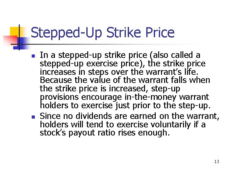Stepped-Up Strike Price n n In a stepped-up strike price (also called a stepped-up