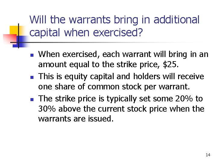 Will the warrants bring in additional capital when exercised? n n n When exercised,