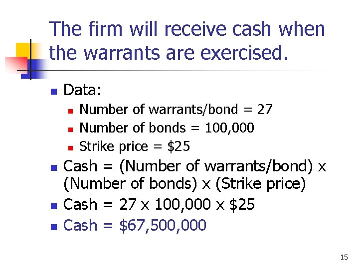 The firm will receive cash when the warrants are exercised. n Data: n n