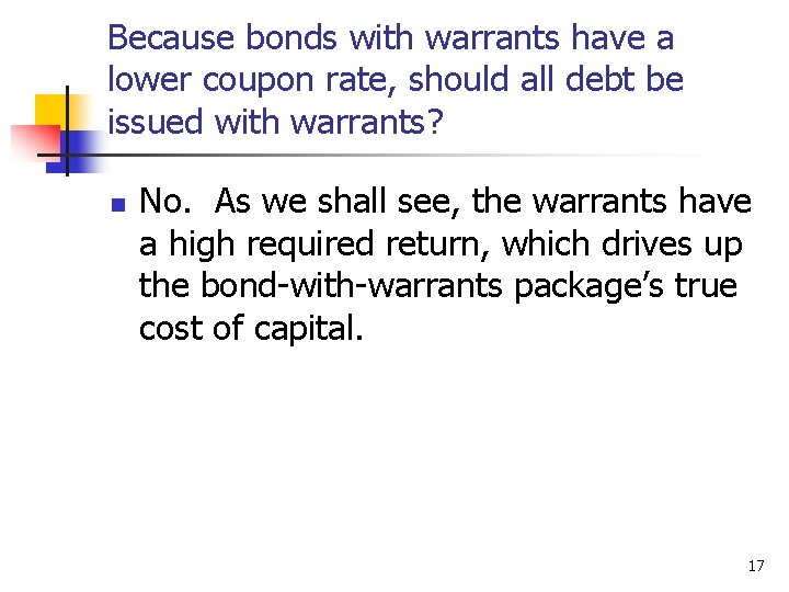 Because bonds with warrants have a lower coupon rate, should all debt be issued
