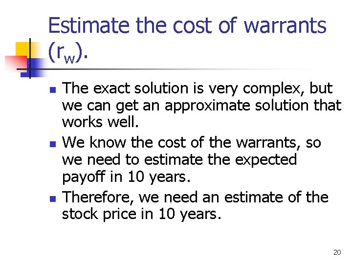 Estimate the cost of warrants (rw). n n n The exact solution is very