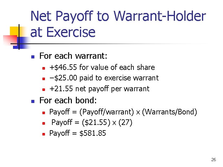 Net Payoff to Warrant-Holder at Exercise n For each warrant: n n +$46. 55
