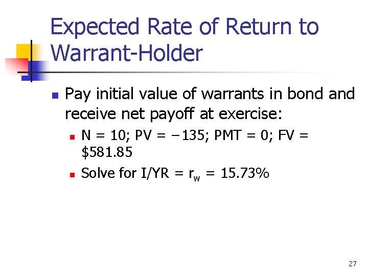 Expected Rate of Return to Warrant-Holder n Pay initial value of warrants in bond