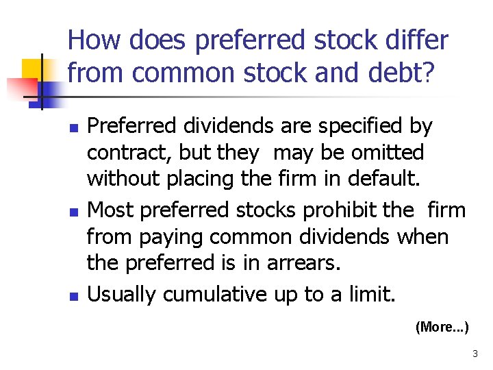 How does preferred stock differ from common stock and debt? n n n Preferred