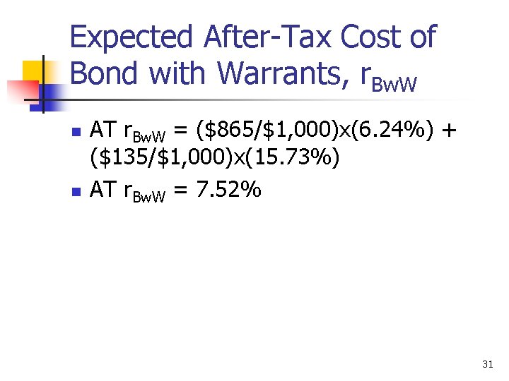 Expected After-Tax Cost of Bond with Warrants, r. Bw. W n n AT r.