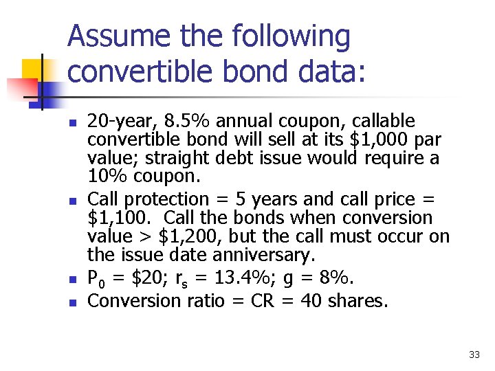Assume the following convertible bond data: n n 20 -year, 8. 5% annual coupon,
