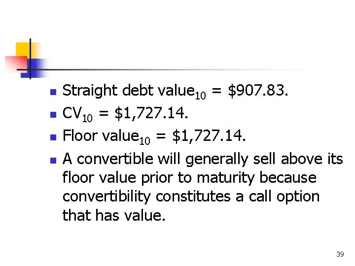 n n Straight debt value 10 = $907. 83. CV 10 = $1, 727.