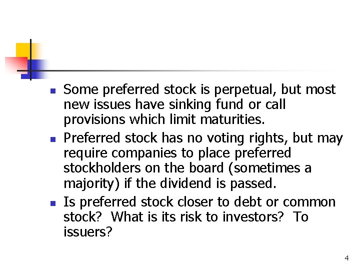 n n n Some preferred stock is perpetual, but most new issues have sinking