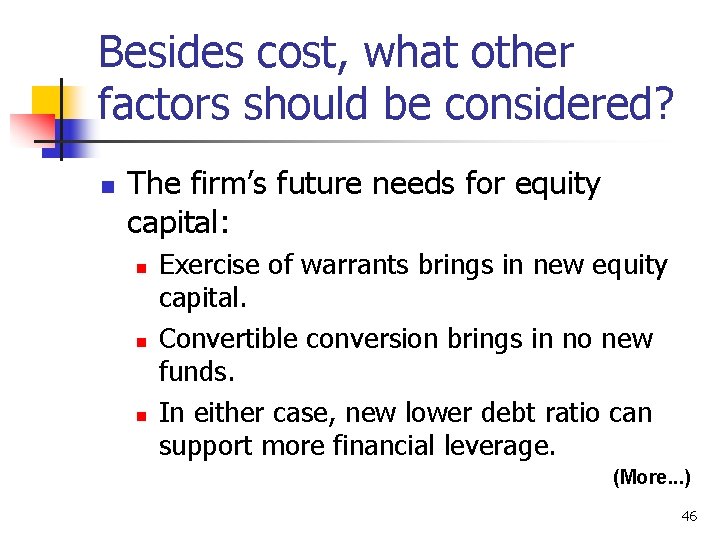 Besides cost, what other factors should be considered? n The firm’s future needs for