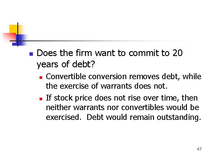 n Does the firm want to commit to 20 years of debt? n n