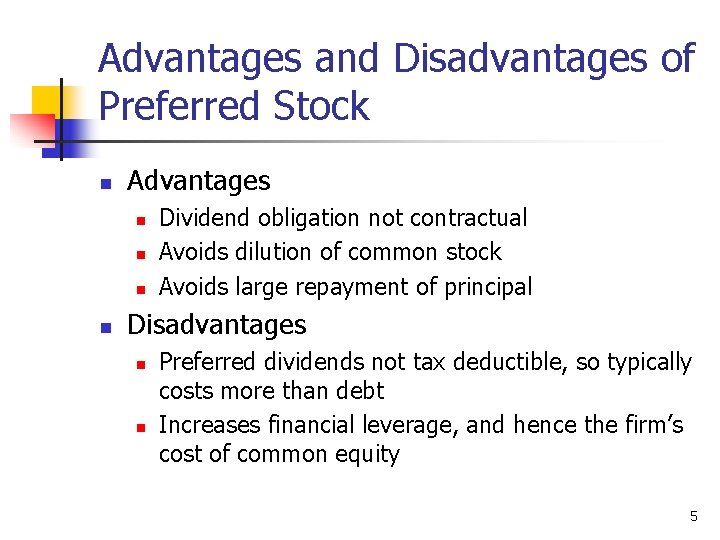 Advantages and Disadvantages of Preferred Stock n Advantages n n Dividend obligation not contractual