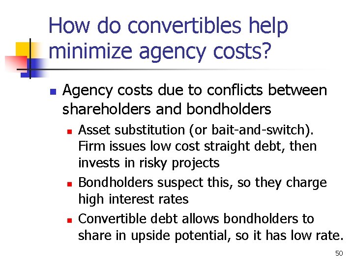 How do convertibles help minimize agency costs? n Agency costs due to conflicts between