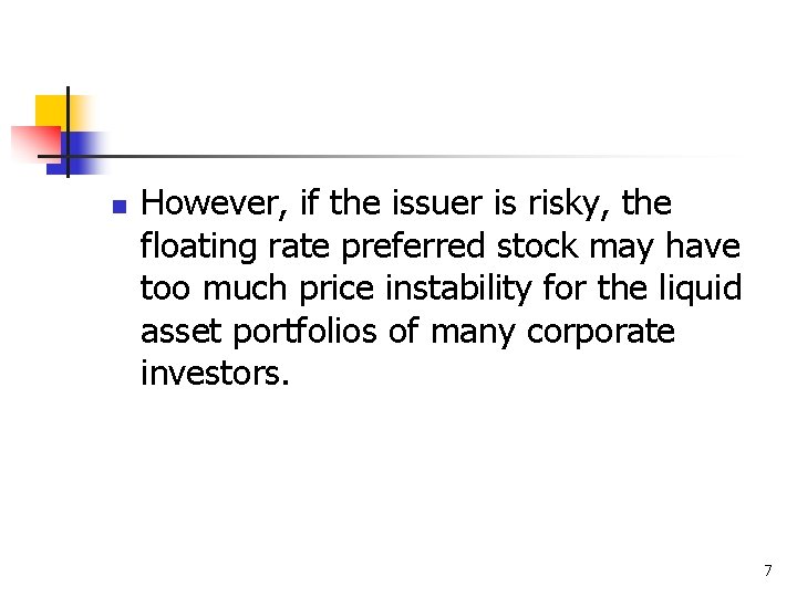 n However, if the issuer is risky, the floating rate preferred stock may have