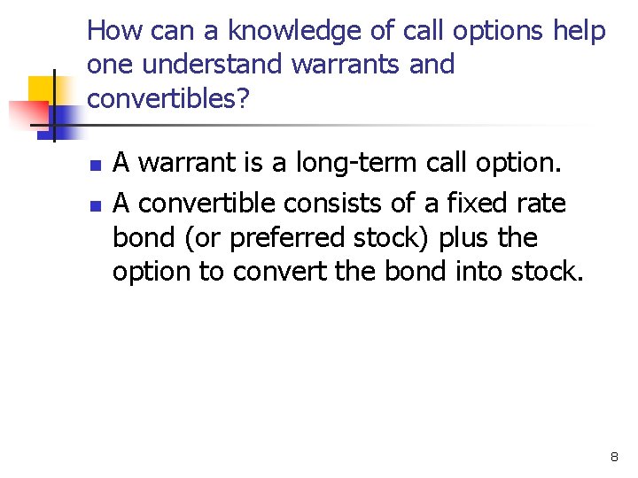 How can a knowledge of call options help one understand warrants and convertibles? n