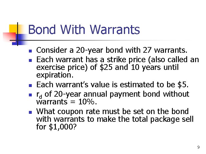 Bond With Warrants n n n Consider a 20 -year bond with 27 warrants.