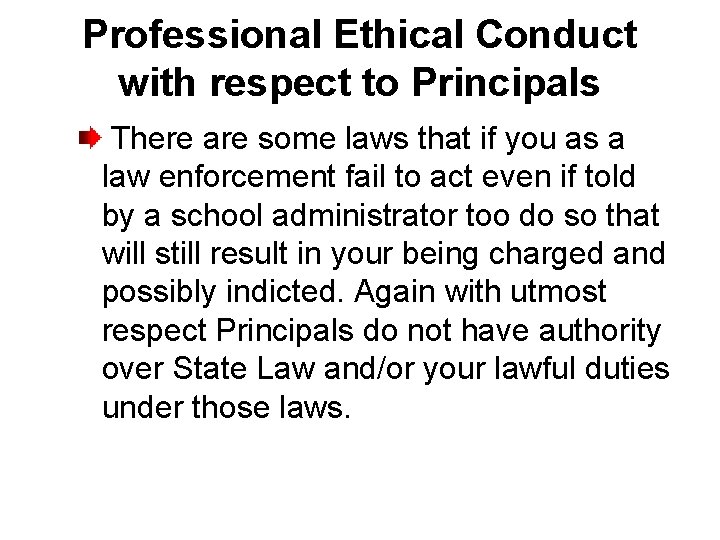 Professional Ethical Conduct with respect to Principals There are some laws that if you