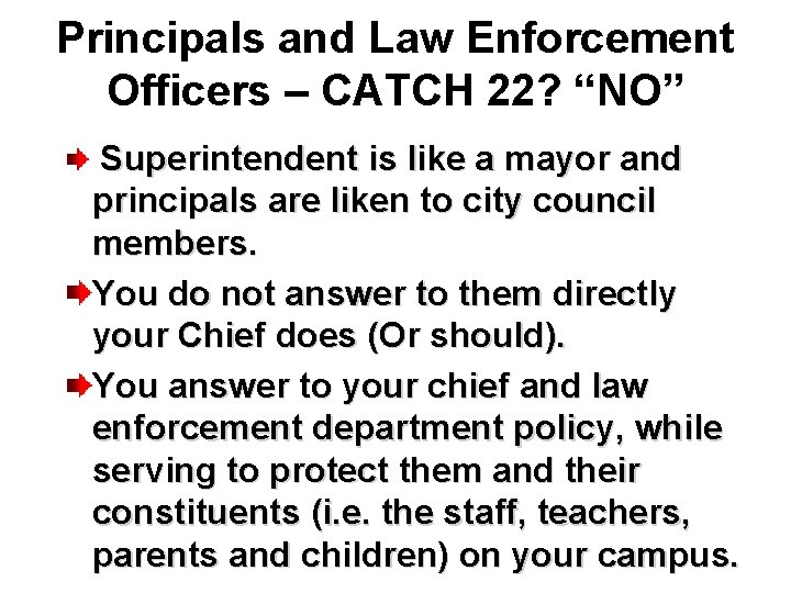 Principals and Law Enforcement Officers – CATCH 22? “NO” Superintendent is like a mayor