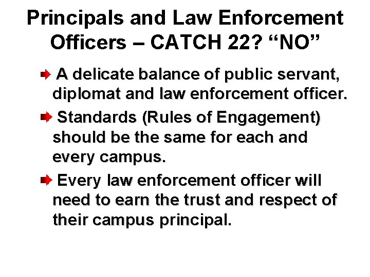 Principals and Law Enforcement Officers – CATCH 22? “NO” A delicate balance of public