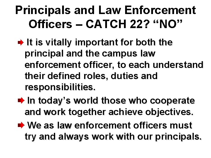 Principals and Law Enforcement Officers – CATCH 22? “NO” It is vitally important for