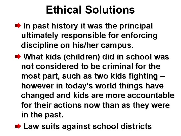 Ethical Solutions In past history it was the principal ultimately responsible for enforcing discipline