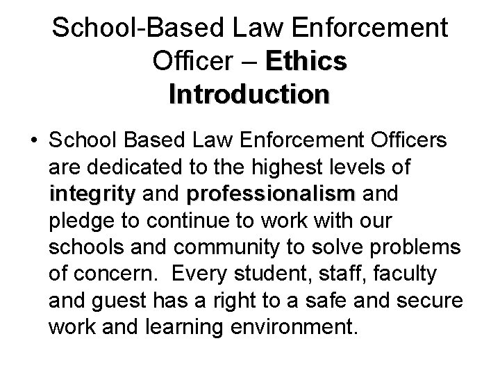 School-Based Law Enforcement Officer – Ethics Introduction • School Based Law Enforcement Officers are