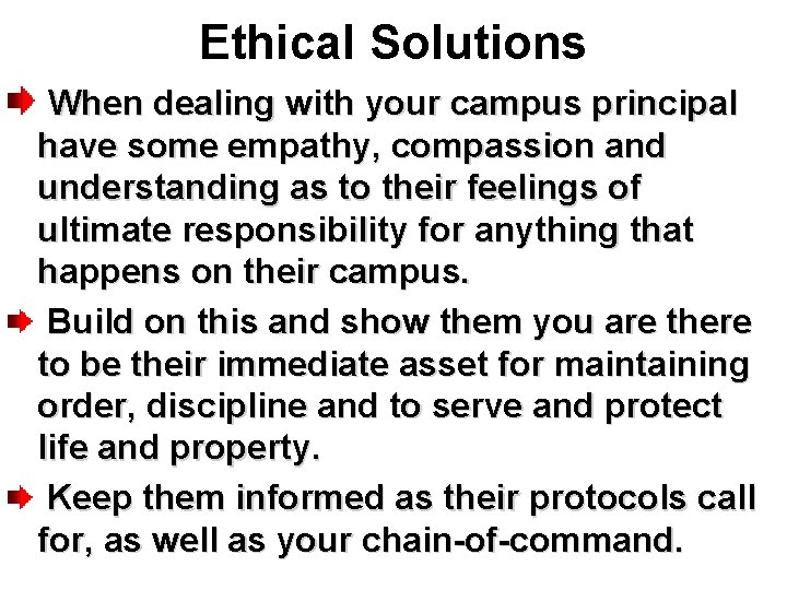 Ethical Solutions When dealing with your campus principal have some empathy, compassion and understanding