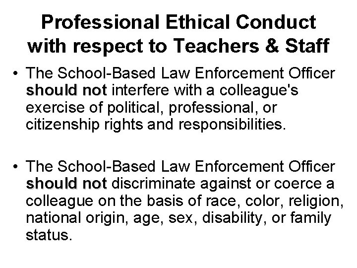 Professional Ethical Conduct with respect to Teachers & Staff • The School-Based Law Enforcement