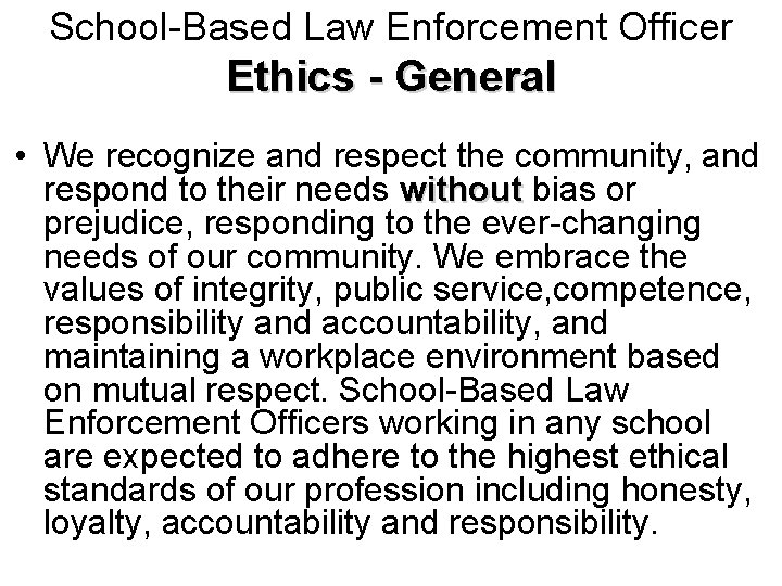 School-Based Law Enforcement Officer Ethics - General • We recognize and respect the community,