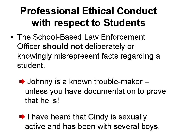 Professional Ethical Conduct with respect to Students • The School-Based Law Enforcement Officer should