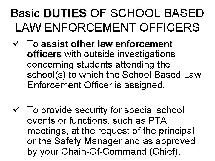 Basic DUTIES OF SCHOOL BASED LAW ENFORCEMENT OFFICERS ü To assist other law enforcement