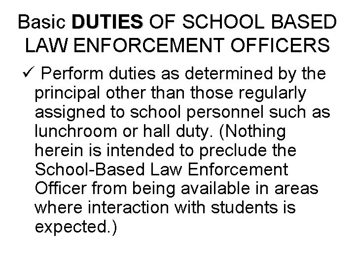 Basic DUTIES OF SCHOOL BASED LAW ENFORCEMENT OFFICERS ü Perform duties as determined by