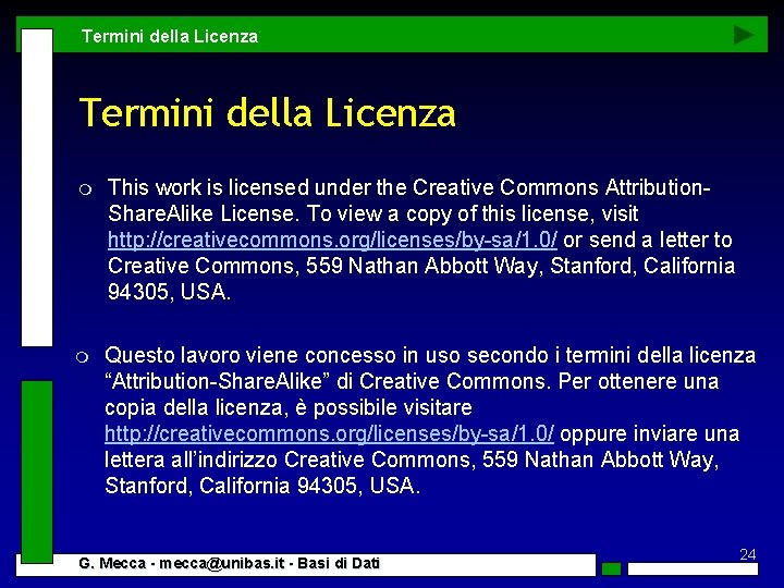 Termini della Licenza m This work is licensed under the Creative Commons Attribution. Share.