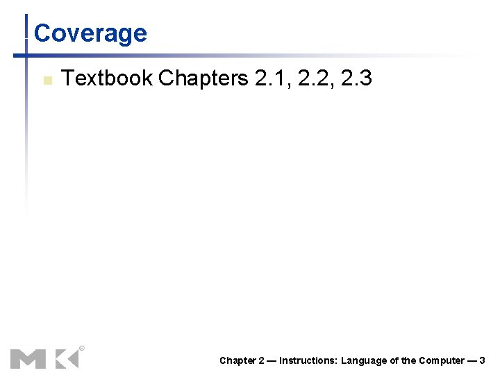 Coverage n Textbook Chapters 2. 1, 2. 2, 2. 3 Chapter 2 — Instructions: