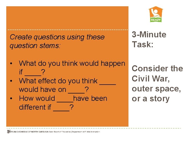 Create questions using these question stems: 3 -Minute Task: • What do you think