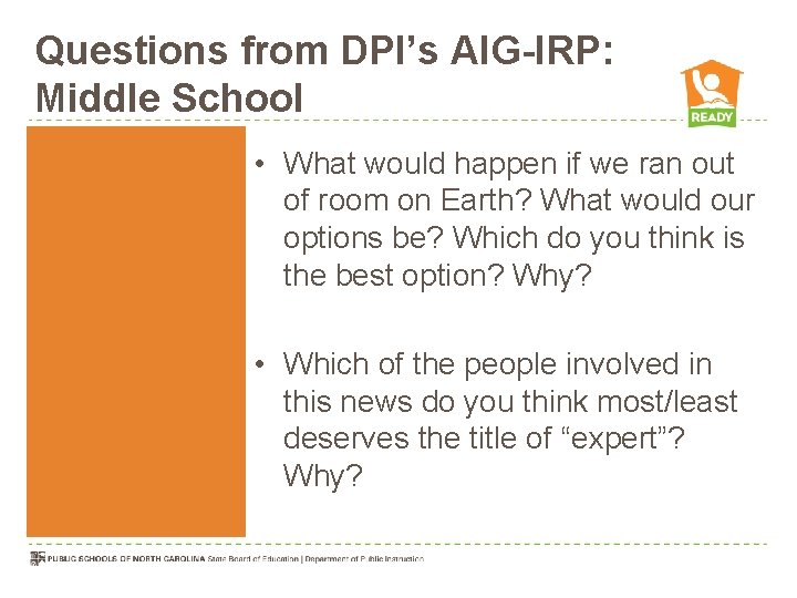Questions from DPI’s AIG-IRP: Middle School • What would happen if we ran out