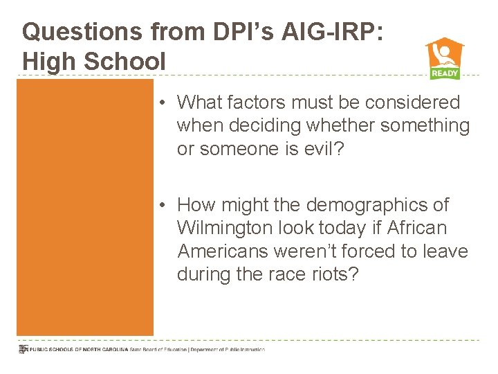 Questions from DPI’s AIG-IRP: High School • What factors must be considered when deciding Questions from DPI’s AIG-IRP: High School • What factors must be considered when deciding