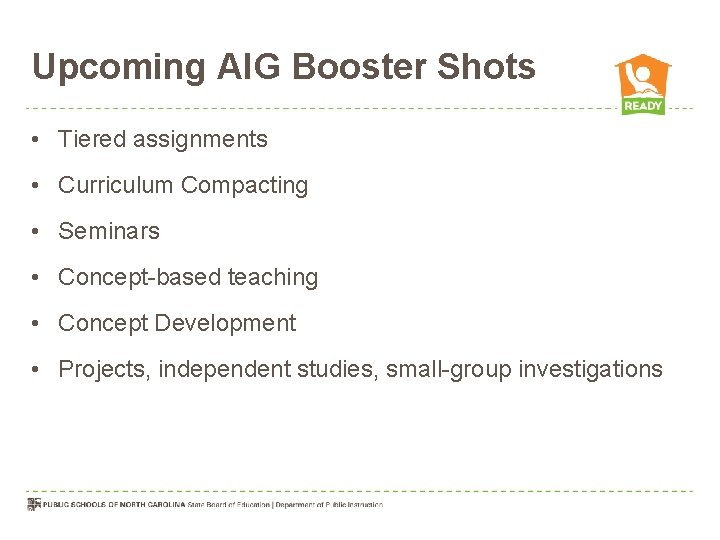 Upcoming AIG Booster Shots • Tiered assignments • Curriculum Compacting • Seminars • Concept-based Upcoming AIG Booster Shots • Tiered assignments • Curriculum Compacting • Seminars • Concept-based