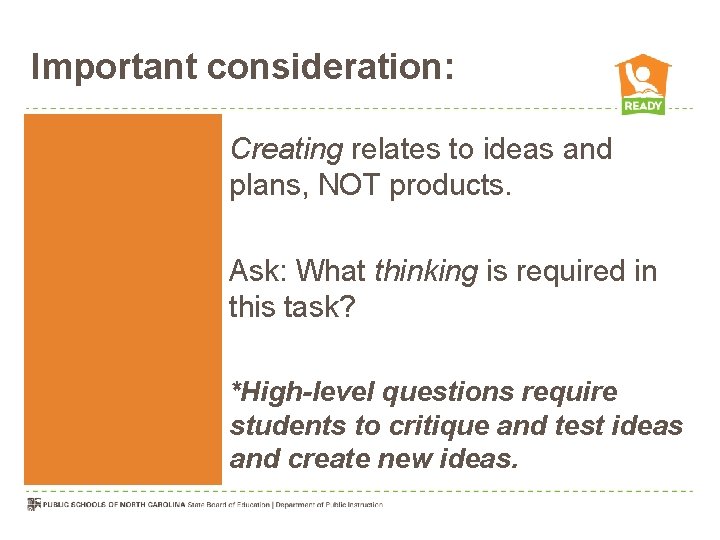 Important consideration: Creating relates to ideas and plans, NOT products. Ask: What thinking is