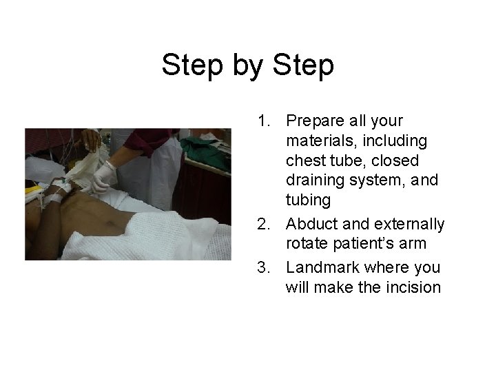 Step by Step 1. Prepare all your materials, including chest tube, closed draining system,