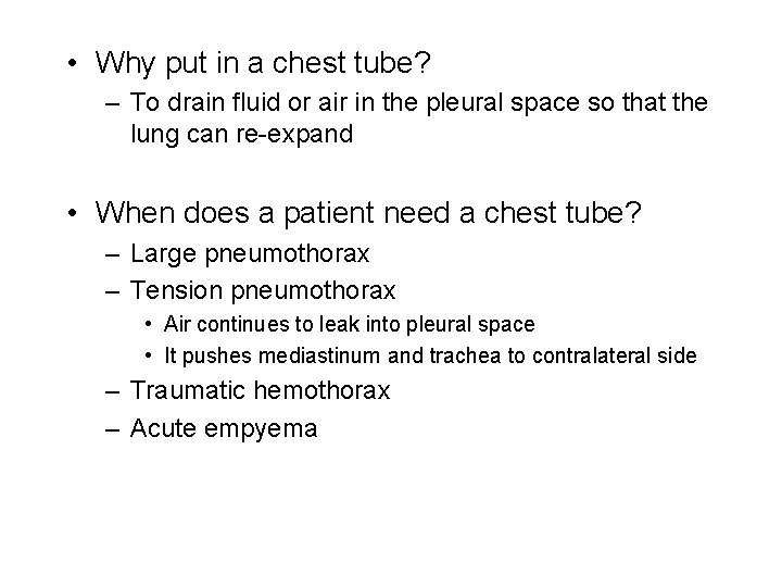  • Why put in a chest tube? – To drain fluid or air