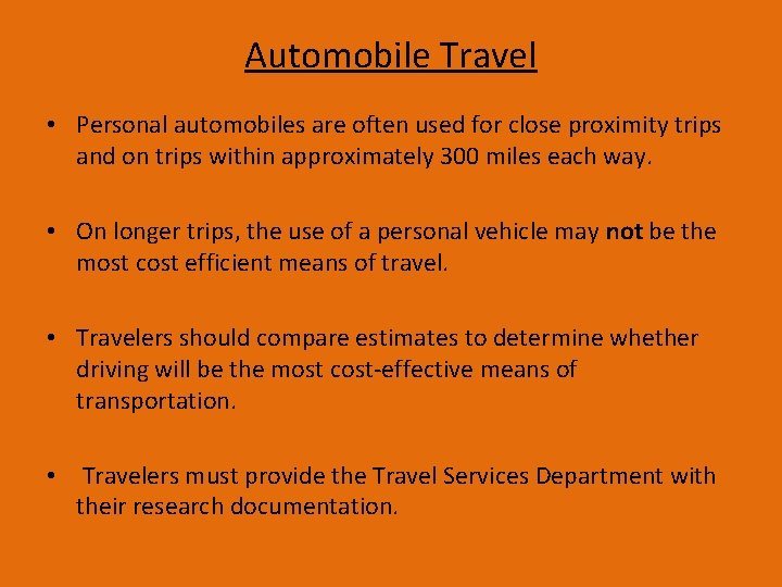 Automobile Travel • Personal automobiles are often used for close proximity trips and on