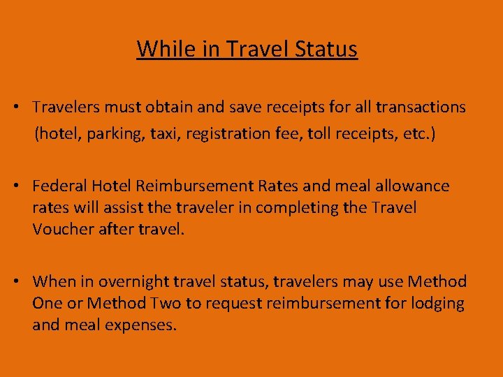 While in Travel Status • Travelers must obtain and save receipts for all transactions