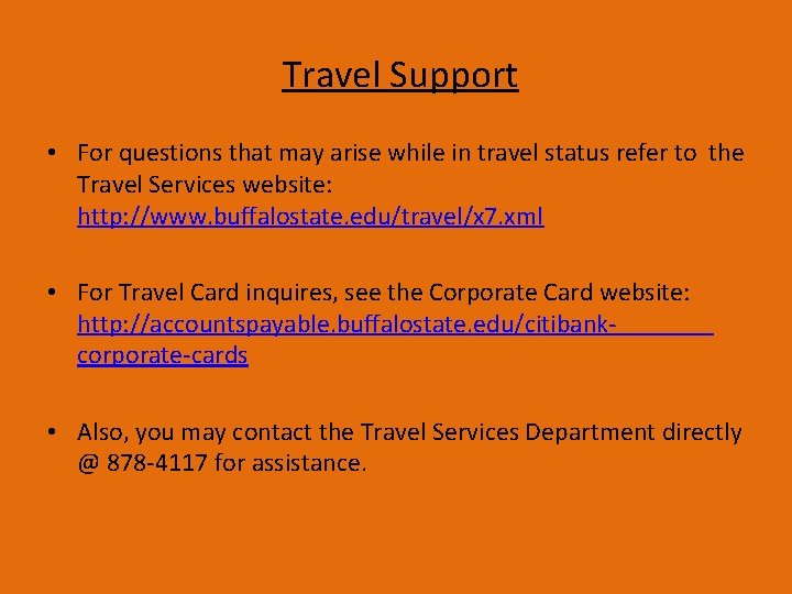 Travel Support • For questions that may arise while in travel status refer to